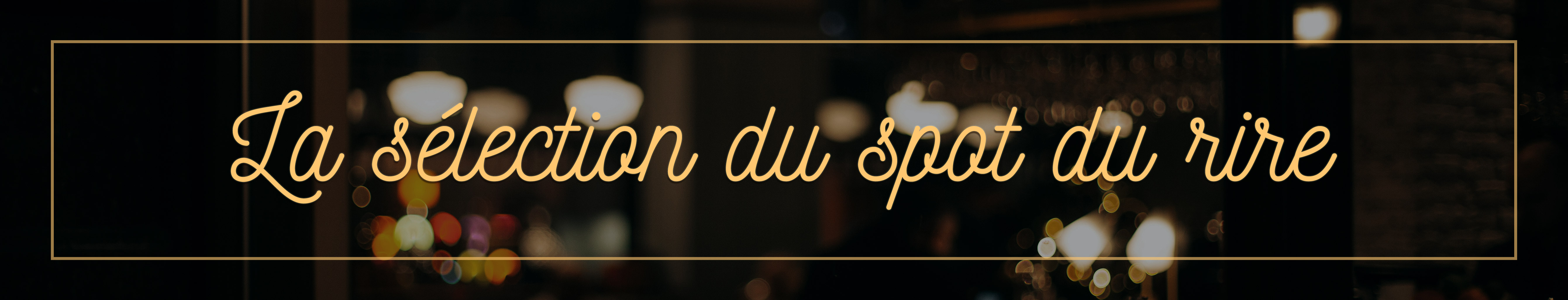 La sélection du spot du rire
