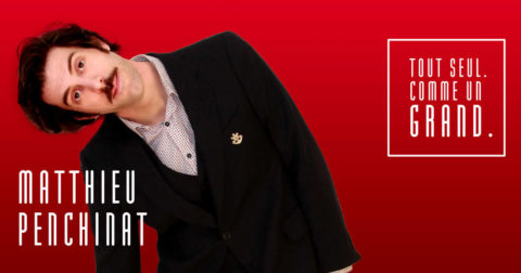 Matthieu Penchinat dans Tout seul comme un grand : spectacle humour à Paris