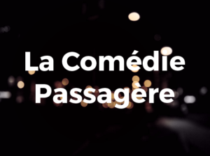 La Comédie Passagère