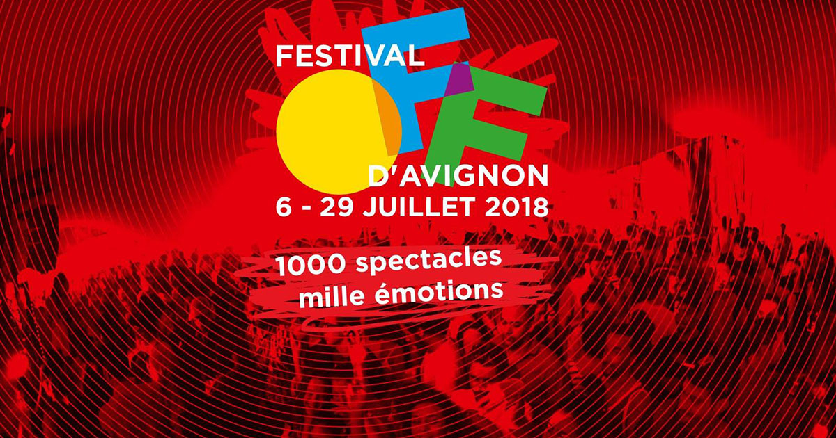 Festival d'Avignon 2018 : du 6 au 29 juillet