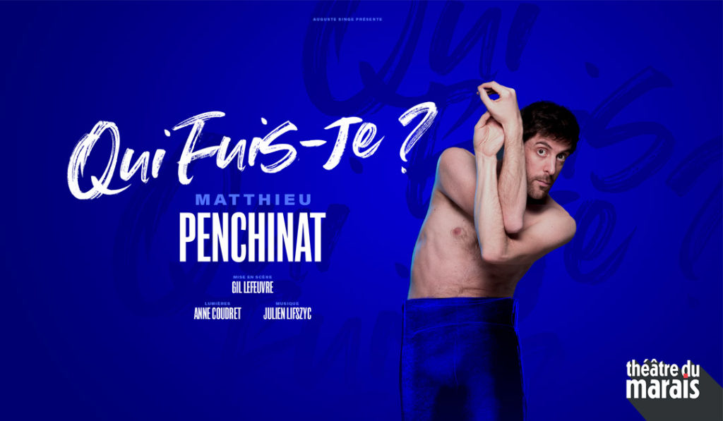 Qui fuis-je ? Matthieu Penchinat propose un nouveau spectacle au Théâtre du Marais