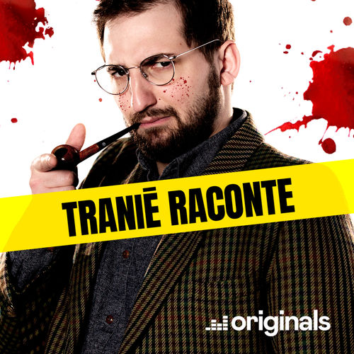 Tranié raconte, le podcast de Benjamin Tranié