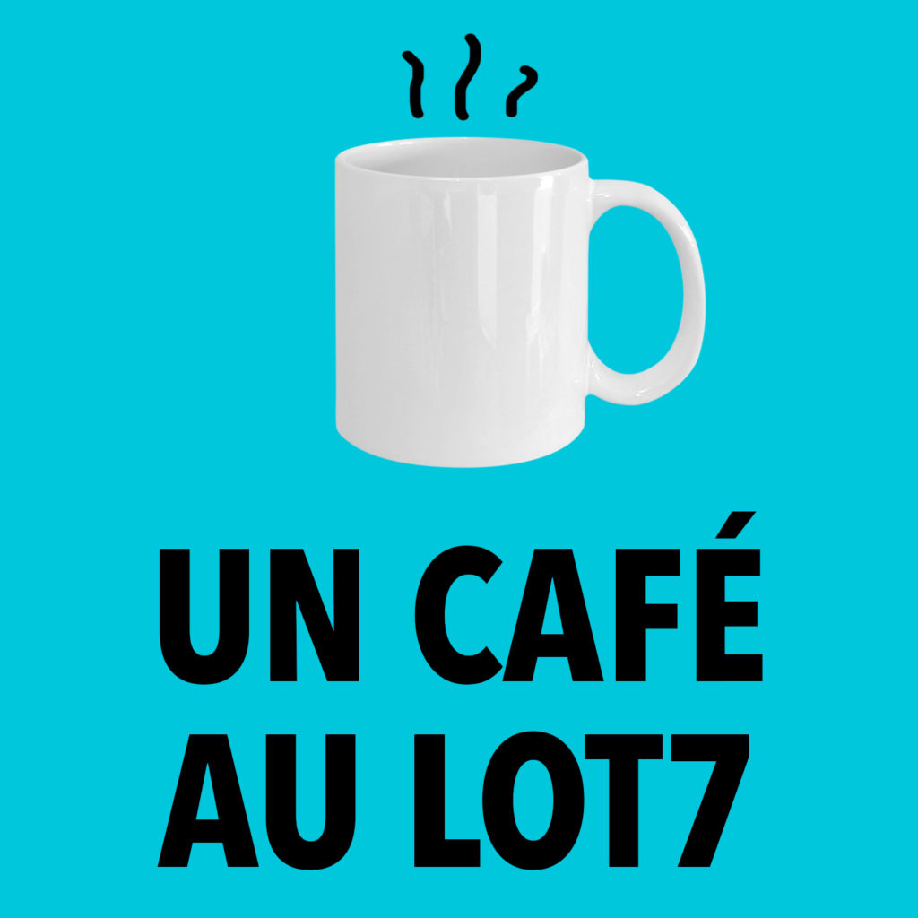 Un café au Lot7 - Podcast de Louis Dubourg