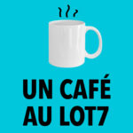 Un café au Lot7 - Podcast de Louis Dubourg