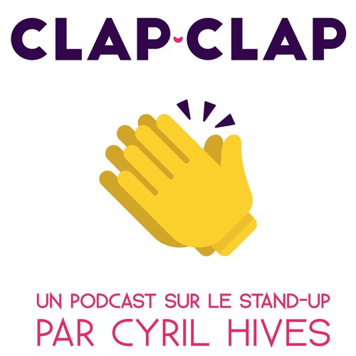 Clap clap, podcast stand-up de Cyril Hives