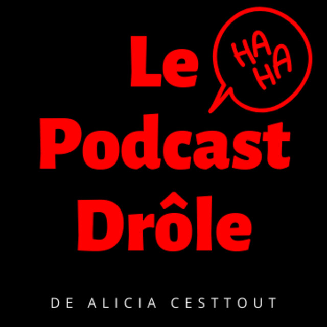 Le podcast drôle, le podcast d’Alicia Cesttout