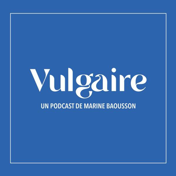 Vulgaire : un podcast de vulgarisation signé Marine Baousson