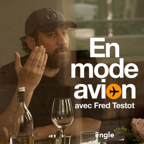 En mode avion, le podcast de conversation de Fred Testot