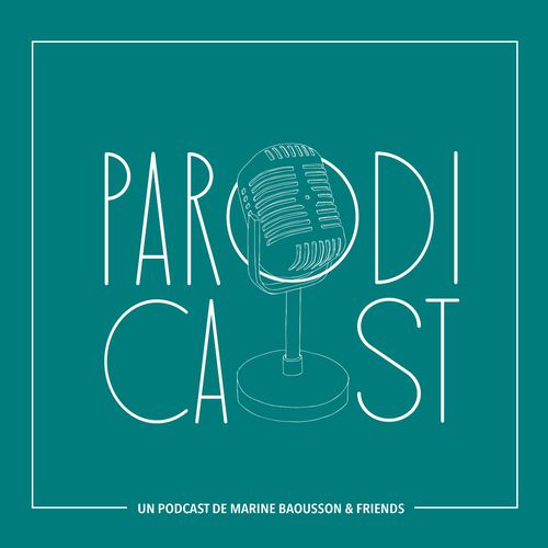 Logo de Parodicast, le podcast de Marine Baousson & Friends