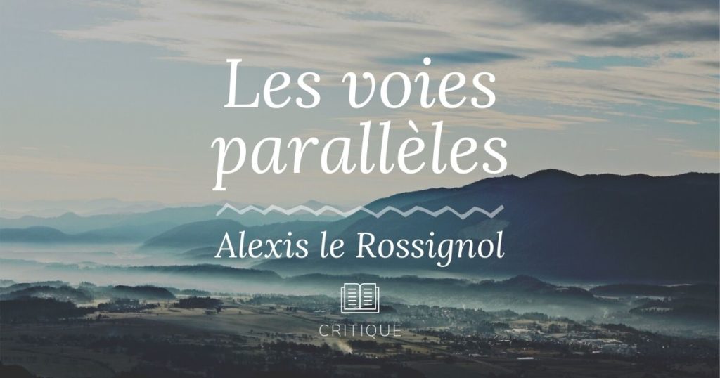 Les voies parallèles - critique du roman d’Alexis le Rossignol