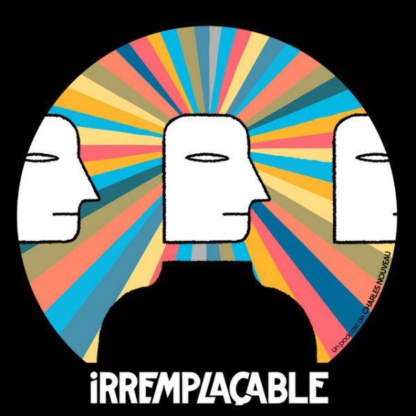 Irremplaçable : le podcast de Charles Nouveau