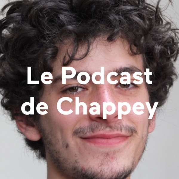 Le podcast de Chappey, par Louis Chappey
