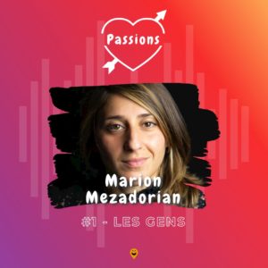Marion Mezadorian invitée du podcast Passions