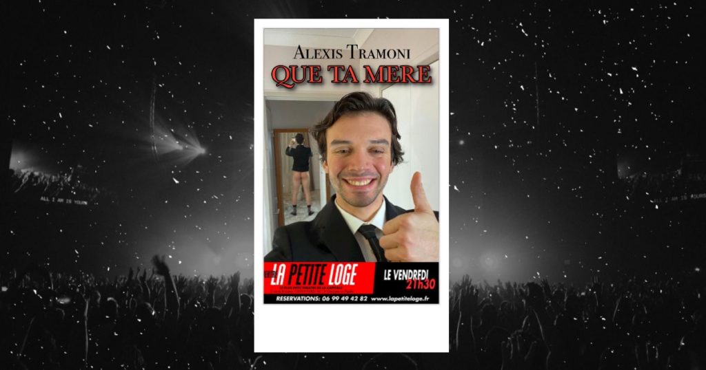 Alexis Tramoni : affiche du spectacle Que ta mère à la Petite Loge