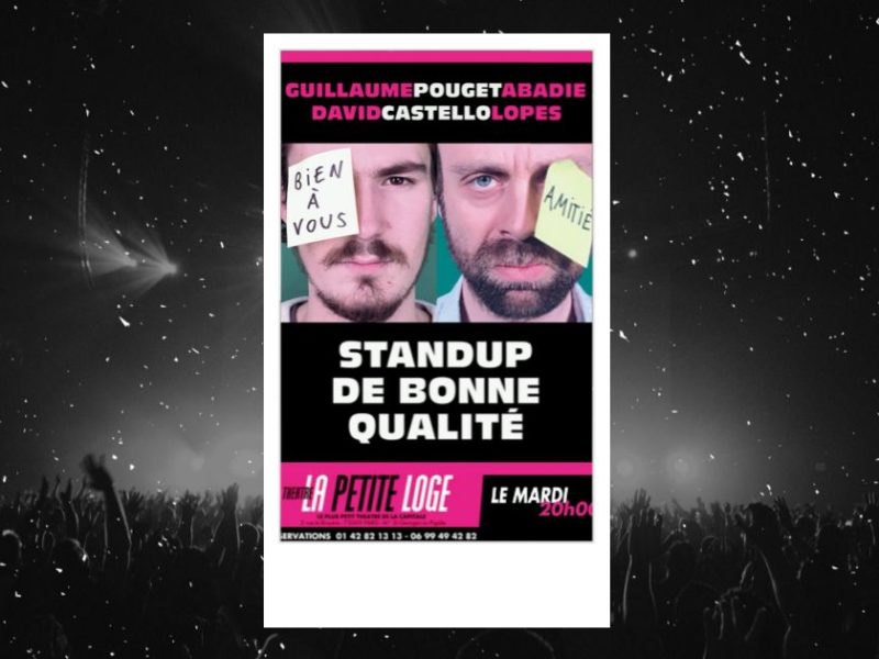 David Castello-Lopes et Guillaume Pouget-Abadie : affiche du spectacle Stand-up de bonne qualité à la Petite Loge