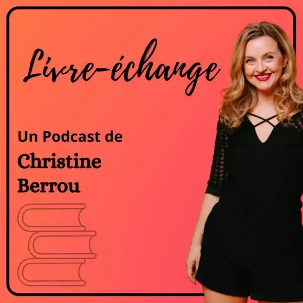 Livre-échange, un podcast de Christine Berrou