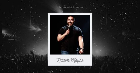 Nadim Kayne, découverte humour et stand-up