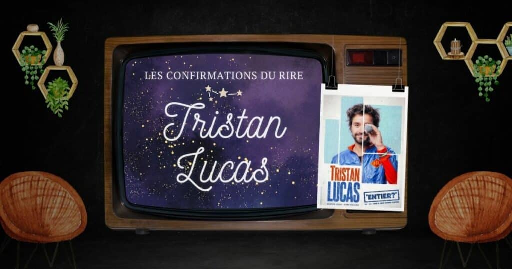 Tristan Lucas fait partie des confirmations humour et stand-up
