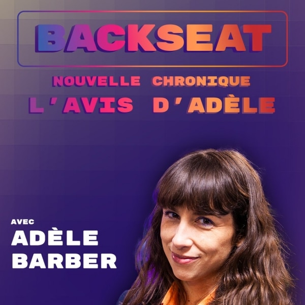 L'avis d'Adèle, les chroniques d'Adèle Barber sur Backseat en podcast