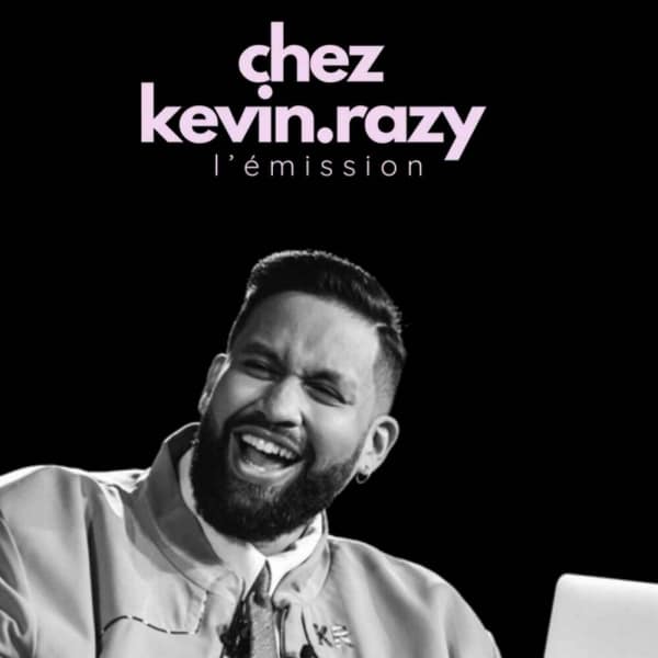 Chez Kevin Razy : la version podcast de l’émission