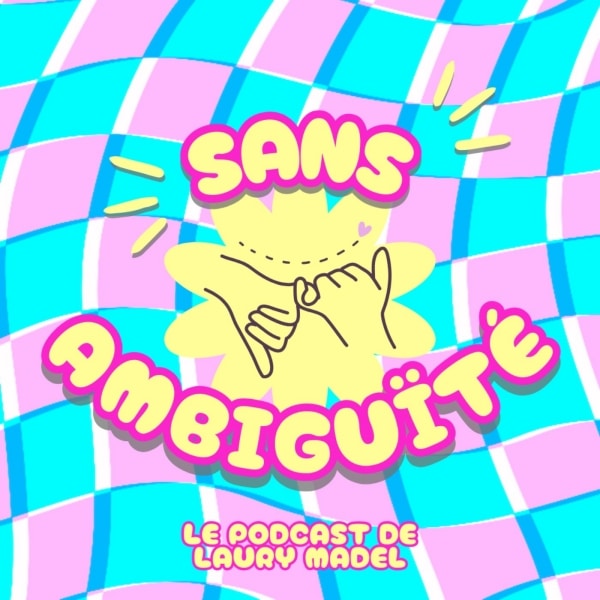 Sans ambiguïté, le podcast sur l’amitié animé par Laury Madel