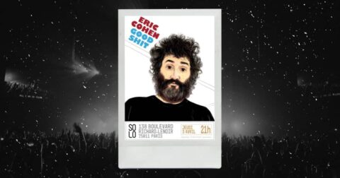 Affiche du spectacle Good Shit d'Éric Cohen au Solo