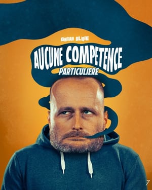 Affiche du spectacle de Ghislain Blique : Aucune compétence particulière (classé 7e)