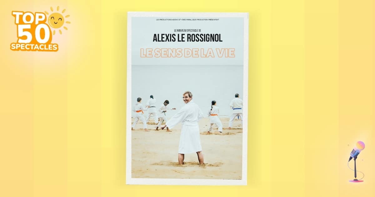 Affiche du spectacle d’Alexis Le Rossignol, Le sens de la vie