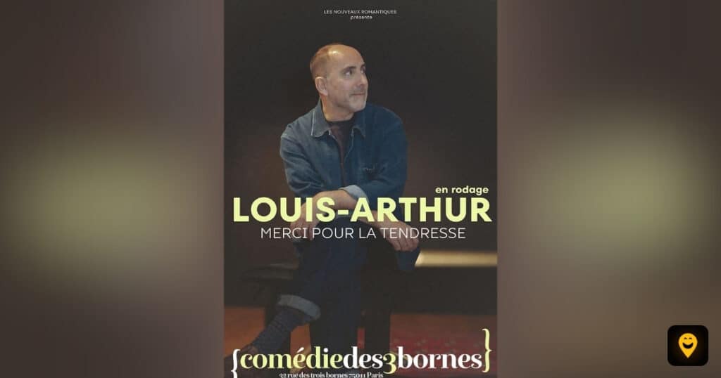 Affiche du spectacle de Louis-Arthur en rodage, Merci pour la tendresse, à la Comédie des 3 Bornes à Paris