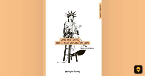 Couverture du livre Une histoire du stand-up américain de Camille Richou (éditions Playlist Society)